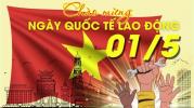 Kỷ niệm 139 năm ngày Quốc tế Lao động (1/5/1886 - 1/5/2025)